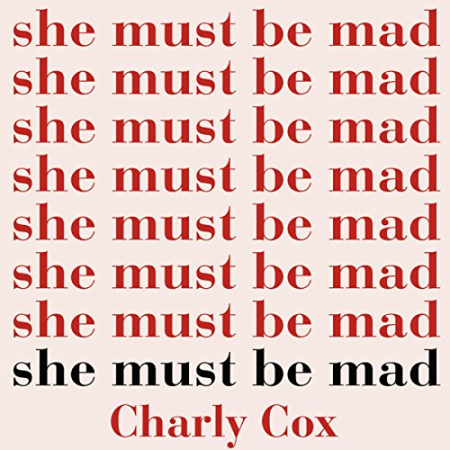 "She Must Be Mad" written over and over, like the book cover for 'She Must be Mad' by Charly Cox