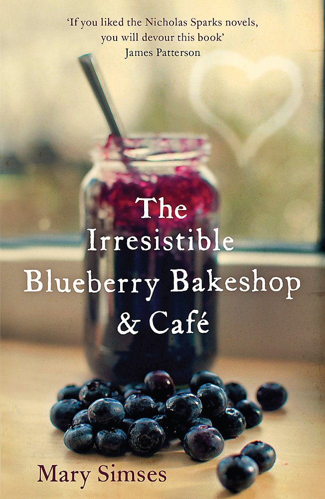 Book cover of 'The Irresistible Blueberry Bakeshop and Café' by Mary Simses.
