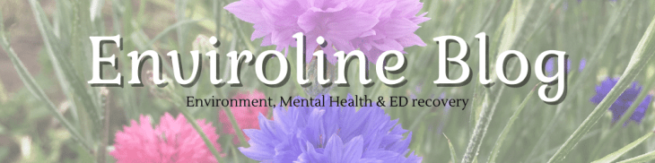 Enviroline blog header. "Enviroline Blog: Environment, Mental Health and ED Recovery" with flowers in the background