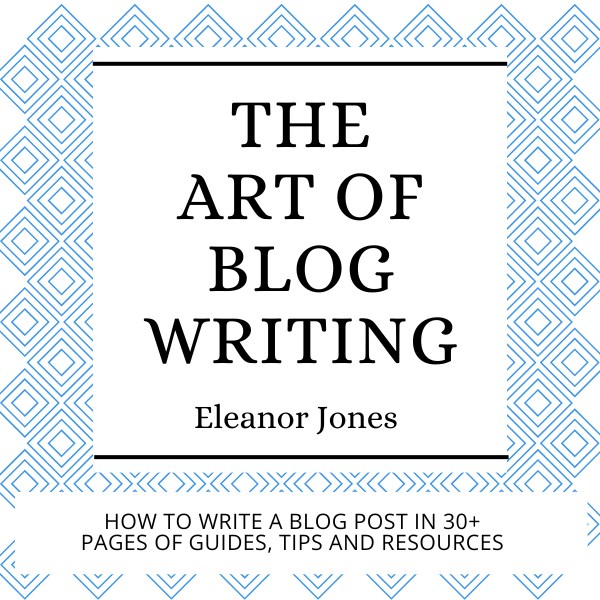 The Art of Blog Writing: how to write a blog post in 30+ pages of guides, tips and resources